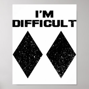 Ik ben moeilijk grappig dubbele zwarte diamanten s poster