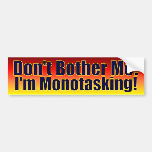 Ik ben Mono Tasking. Bumpersticker (Voorkant)