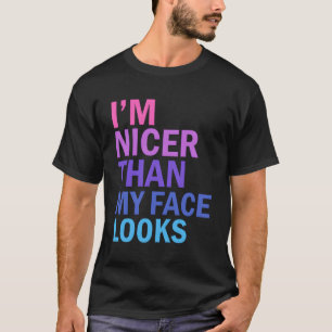 Ik ben mooier dan mijn gezicht er Gezegde uitziet T-shirt