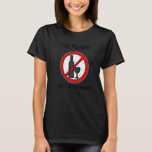Ik ben moslim en ik drink geen alcohol t-shirt