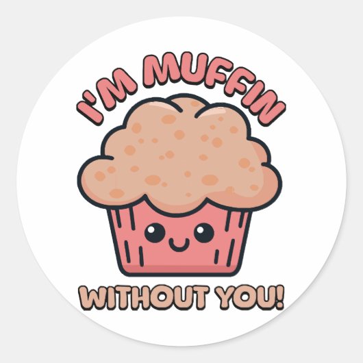 Ik ben muffin zonder jou! Schattigee Muffin Cartoo Ronde Sticker (Voorkant)