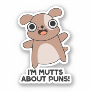 Ik ben Mutts Over Puns Cute Dog Pun Sticker