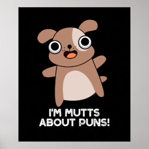 Ik ben Mutts Over Puns Funny Dog Pun Dark BG Poster