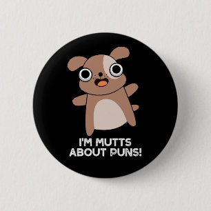Ik ben Mutts Over Puns Funny Dog Pun Dark BG Ronde Button 5,7 Cm