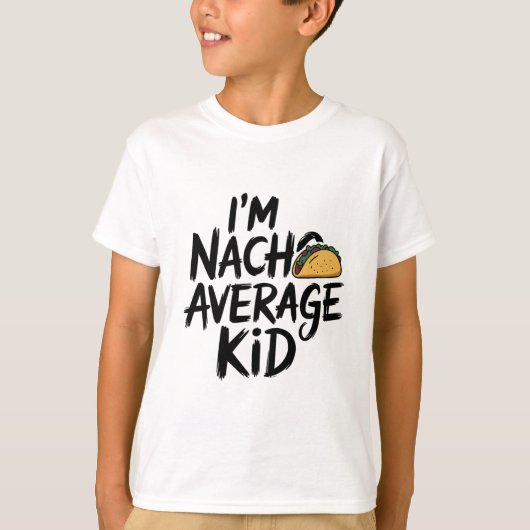 Ik ben nacho gemiddeld kind t-shirt (Voorkant)