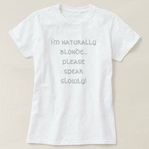 Ik ben natuurlijk blond... spreek alstublieft lang t-shirt