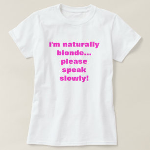 ik ben natuurlijk blonde… gelieve langzaam te t-shirt