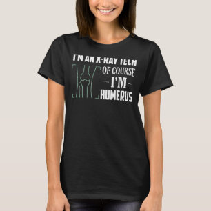 Ik ben natuurlijk een röntgentechnologie van Humer T-shirt