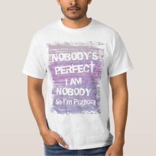 Ik ben niemand, dus ik ben perfect t-shirt