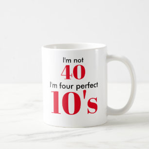 Ik ben niet 40, ik ben vier perfecte tien's koffiemok