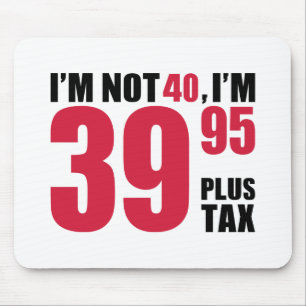 Ik ben niet 40 jaar jarig muismat