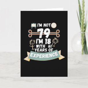 Ik ben niet 79, ik ben 18 met 61 jaar ervaring - v kaart