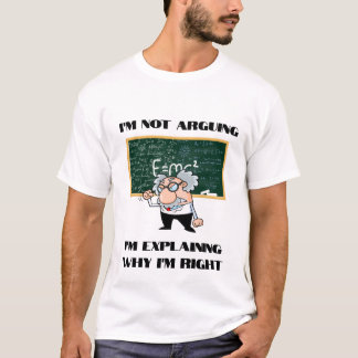 Ik ben niet aan het discussiëren, ik leg uit waaro t-shirt
