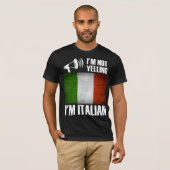 Ik ben niet aan het schreeuwen, ik ben Italiaanse  T-shirt (Voorkant volledig)