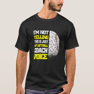 Ik ben niet aan het schreeuwen van Softball Coach  T-shirt
