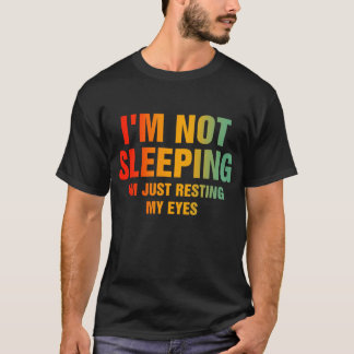 Ik ben niet aan het slapen. Ik ben gewoon mijn oge T-shirt