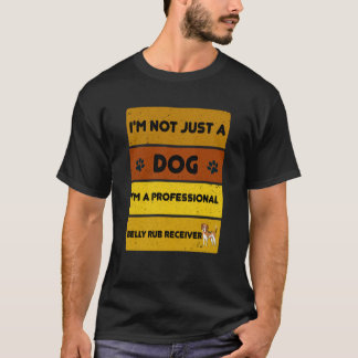 Ik ben niet alleen een hond, ik ben een profession t-shirt