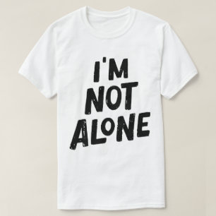 Ik ben niet alleen – Machtige typografie ontwerp T-shirt