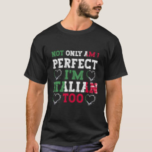 Ik ben niet alleen perfect, ik ben ook Italiaans T-shirt