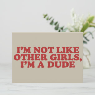 Ik ben niet als andere meisjes, ik ben een kerel R Kaart