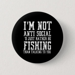 Ik ben niet anti-sociaal, ik ga liever vissen dan ronde button 5,7 cm