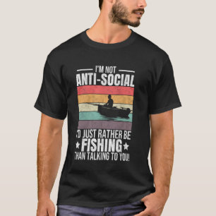 Ik ben niet anti-sociaal, ik ga liever vissen fu t-shirt