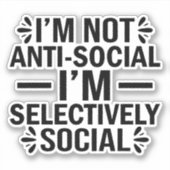 Ik ben niet asociaal, ik ben selectief sociaal sticker (Voorkant)
