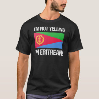 Ik ben niet bang dat ik Eritrees ben. T-shirt