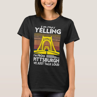 Ik ben niet bang dat ik uit Pittsburgh kom.. we pr T-shirt