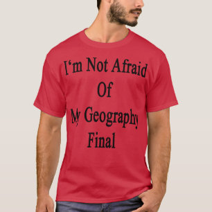 Ik ben niet bang voor mijn laatste geografische li t-shirt