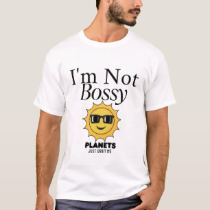 Ik ben niet bazig, de planeet draait om mij t-shirt