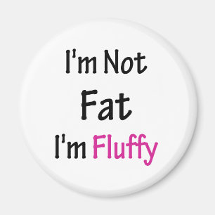 Ik ben niet blij dat ik fluffy ben magneet