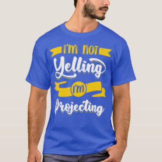 Ik ben niet blij met de weergave van Im Projecting T-shirt