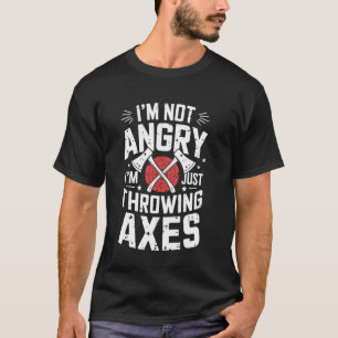 Ik Ben Niet Boos Funny Bijl Werpen Bijl Werper T-shirt