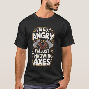Ik Ben Niet Boos Grappig Bijl Gooien T-shirt