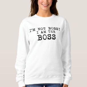 Ik ben niet Bossy, ik ben de Boss, grappige Moeder Trui