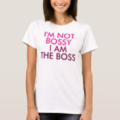 Ik ben niet Bossy... ik ben het Gezegde. T-shirt (Voorkant)