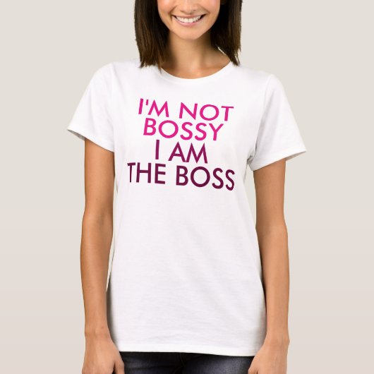 Ik ben niet Bossy... ik ben het Gezegde. T-shirt (Voorkant)