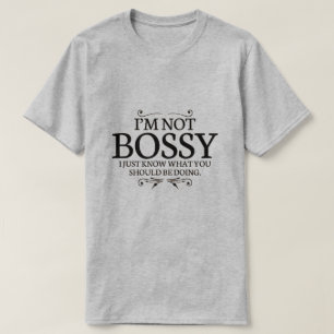 Ik ben niet bossy t-shirt