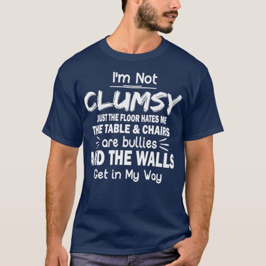 Ik ben niet Clumsy T Funny People gezegde Sarcasti T-shirt (Voorkant)