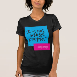 Ik ben niet de meeste mensen. T-shirt voor vrouwen