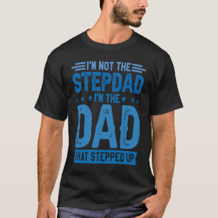 Ik ben niet de Stepdad dat ik de pap ben die de si T-shirt