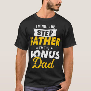 Ik ben niet de stiefvader... ik ben de bonusvader t-shirt