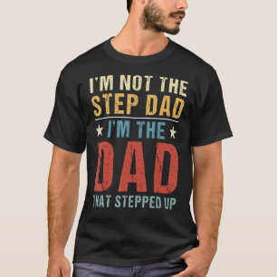 Ik ben niet de vader van de trap die me opstapte. t-shirt