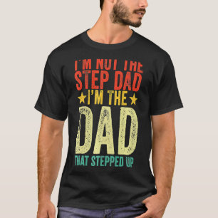 Ik ben niet de vader van de trap die me opstapte. t-shirt