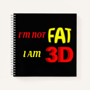 Ik ben niet dik. Ik ben 3D, grappige meme. Notitieboek