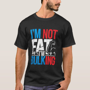 Ik ben niet dik, ik ben gewoon bulkend Grappige va T-shirt
