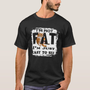 Ik ben niet dik ik ben gewoon makkelijk te zien K T-shirt