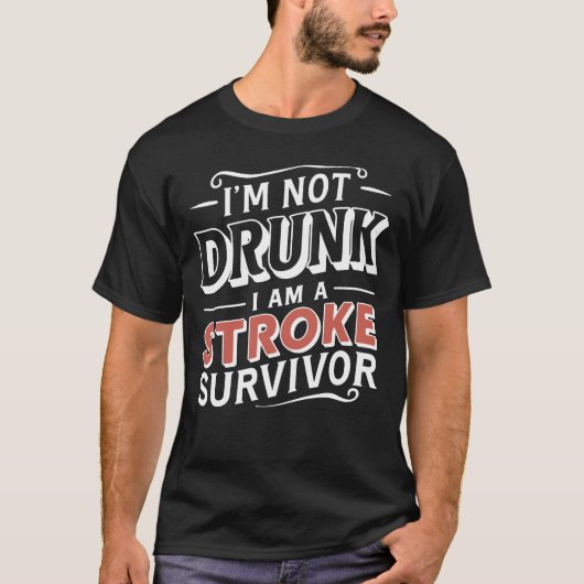 Ik ben niet Drink dat ik een beroerte overlevende  T-shirt (Voorkant)