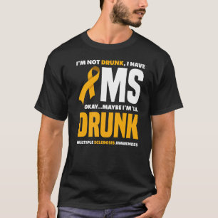 Ik ben niet Drink dat ik MS Multiple Sclerose Awar T-shirt